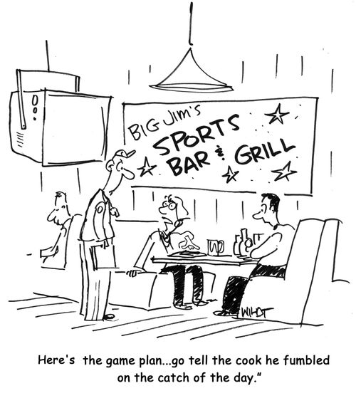 'Here's the game plan...go tell the cook he fumbled on the catch of the day.'