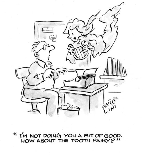 'I'm not doing you a bit of good. How about the tooth fairy?'