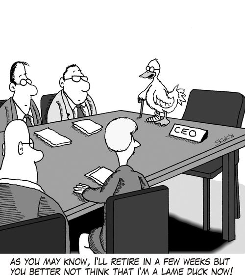 'As you may know, I'll retire in a few weeks but you better not think that I'm a lame duck now!'