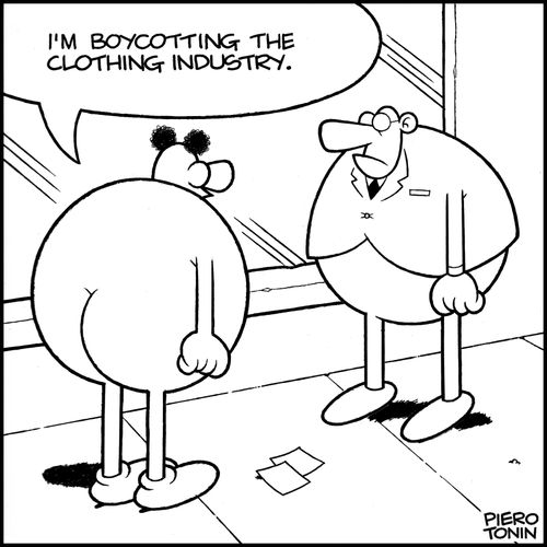'I'm boycotting the clothing industry.'