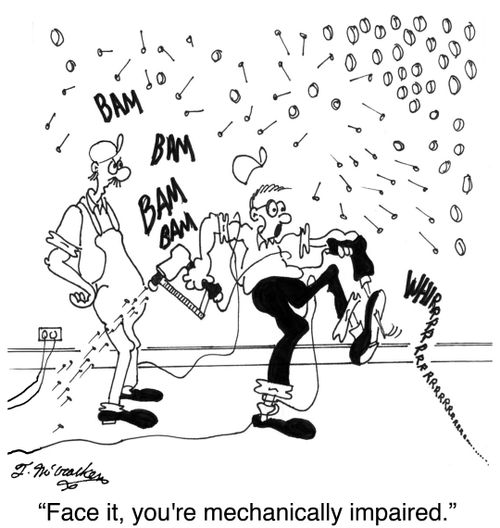 'Face it, you're mechanically impaired.'