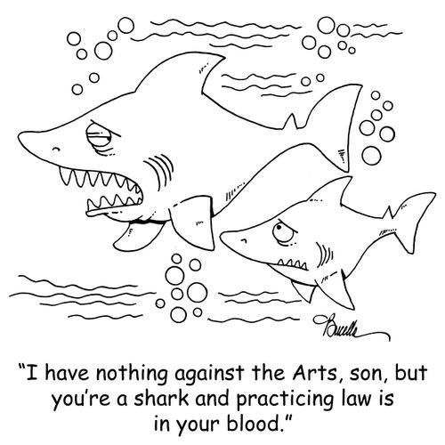 'I have nothing against the Arts, son, but you're a shark and practicing law is in your blood.'