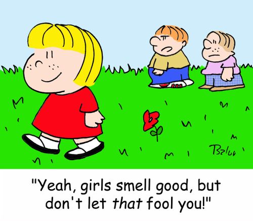 'Yeah, girls smell good, but don't let THAT fool you!'