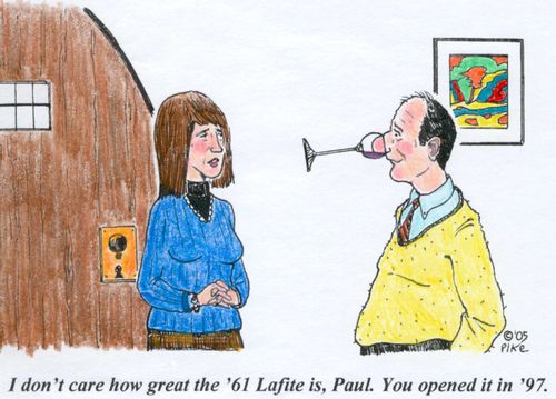 'I don't care how great the '61 Lafite is, Paul. You opened it in '97.'
