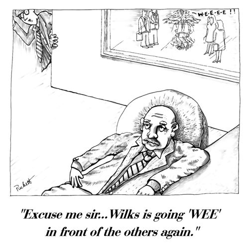 'Excuse me sir...Wilks is going 'WEE' in front of the others again.'