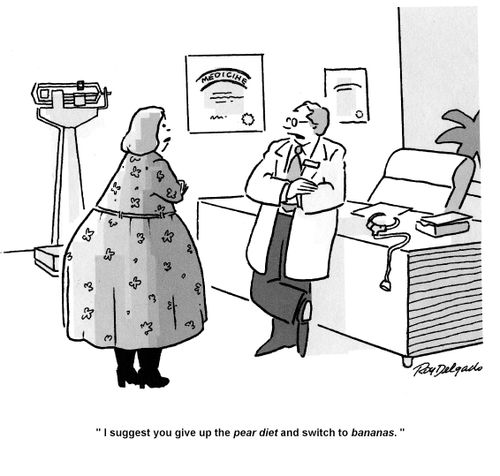I suggest you give up the pear diet and switch to bananas.'