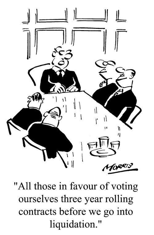 "All those in favour of voting ourselves 3 year rolling contracts before we go into liquidation"