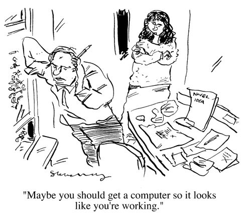 "Maybe you should buy a computer so it looks like you're working"