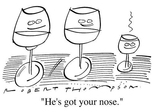 Wine - "He's got your nose."