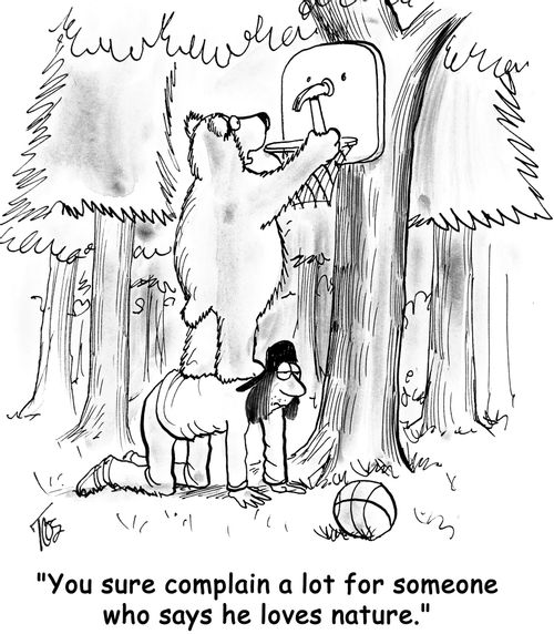 'You sure complain a lot for someone who says he loves nature.'