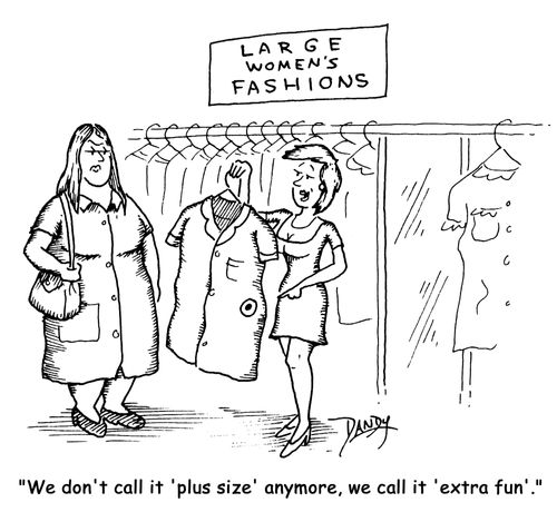 'We don't call it 'plus size' anymore, we call it 'extra fun'.'