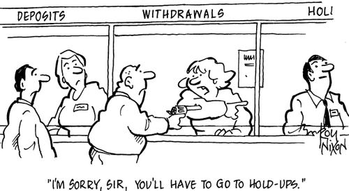 'I'm sorry, sir, youll have to go to Hold-ups.' 