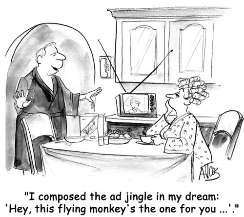 'I composed the ad jingle in my dreams:  'Hey, this flying monkey's the one for you ...'.'