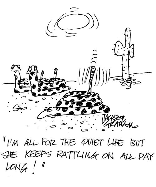 "I'm all for the quiet life but she keeps rattling on all day long."