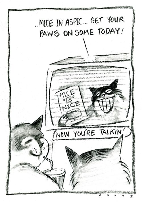 Mice in aspic...get your paws on some today!  'Now you're talkin''