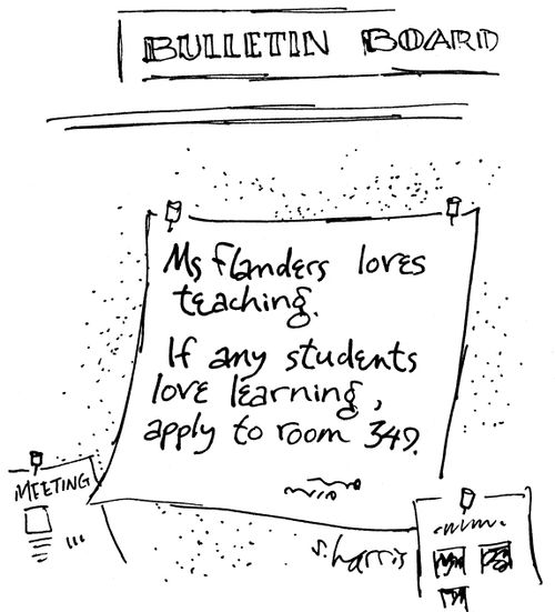 Ms Flanders loves teaching. If any students love learning, apply to room 349.