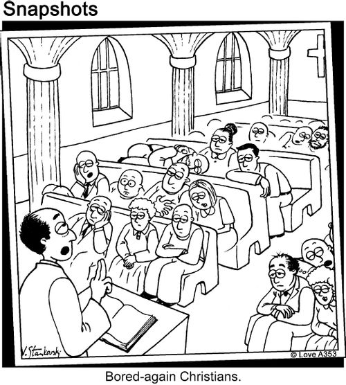Bored-again Christians.