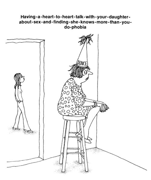 Having a heart to heart talk with your daughter about sex and finding she knows more than you do phobia.