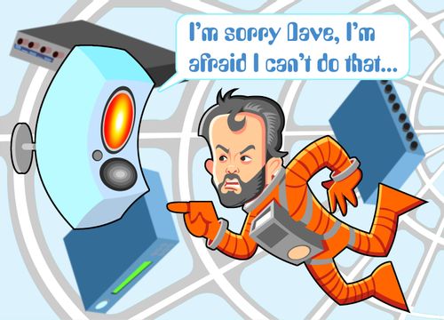 'I'm sorry Dave, I'm afraid I can't do that...'