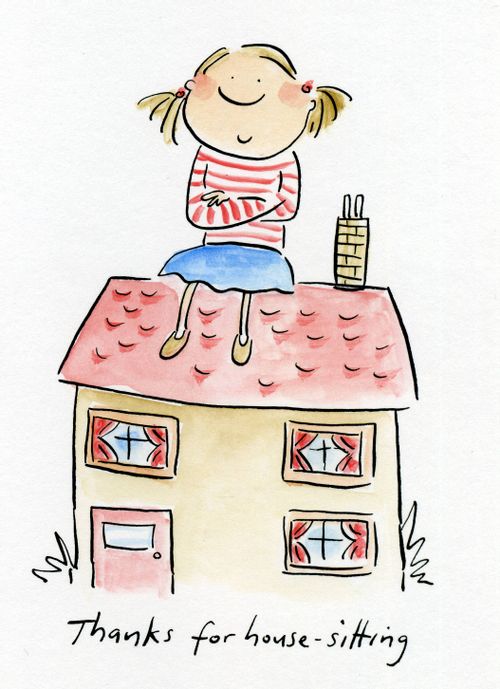 Thanks for house sitting!