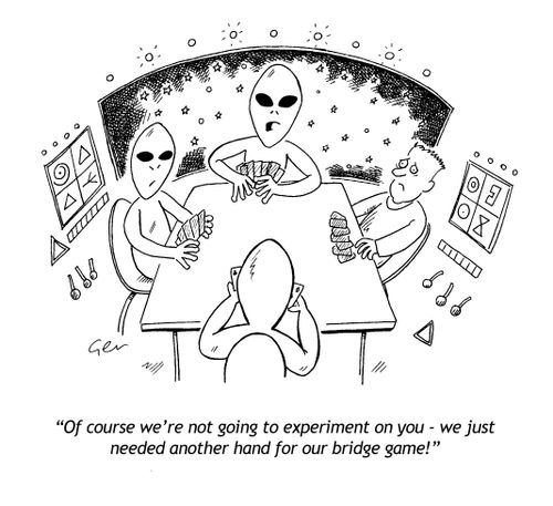 'Of course we're not going to experiment on you. We needed another hand for our bridge game.'