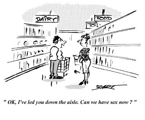 "OK, I've led you down the aisle. Can we have sex now?"