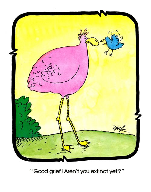 'Good grief! Aren't you extinct yet?'