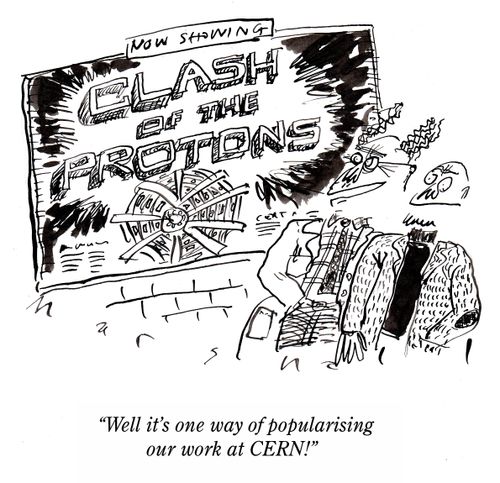 'Well it's one way of popularising our work at CERN!'