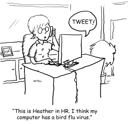 'This is Heather in HR. I think that my computer has a bird flu virus.''