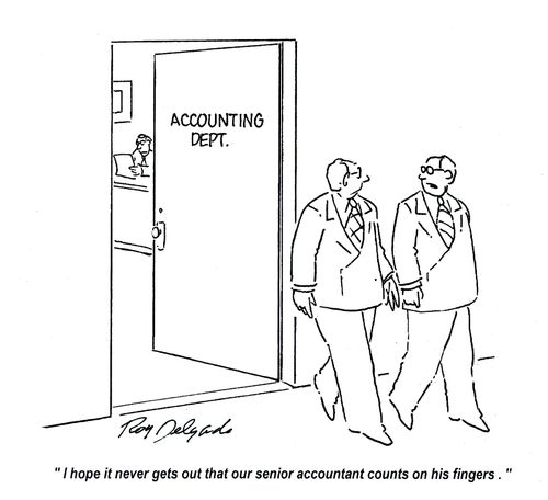 'I hope it never gets out that our senior accountant counts on his fingers.'