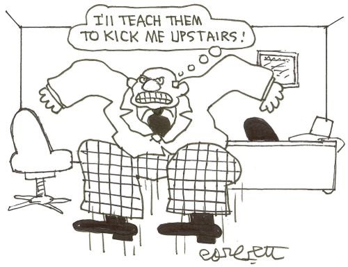 'I'll teach them to kick me upstairs!'