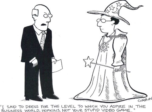 Dress for the level to which you aspire.