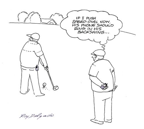 'If I push speed-dial now, his phone should ring in his backswing...'
