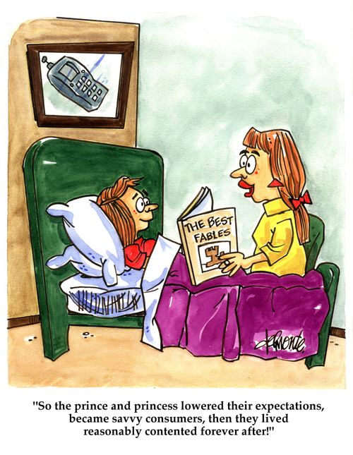 'So the prince and princess lowered their expectations, became savvy consumers, the lived reasonably contented forever after'