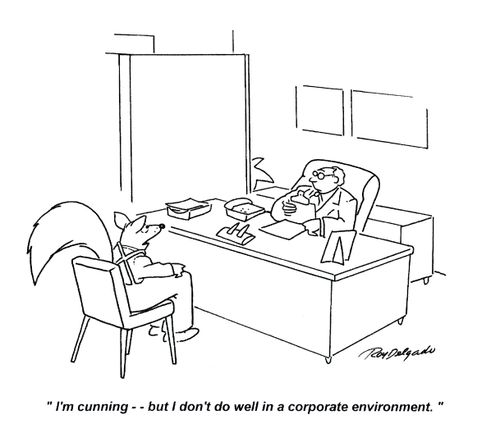 'I'm cunning. . . but I don't do well in a corporate environment.'