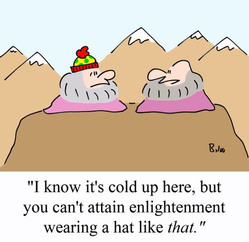 'I know it's cold up here, but you can't attain enlightenment wearing a hat like THAT.'