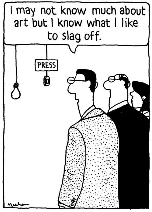 'I may not know much about art but I know what I like to slag off.'