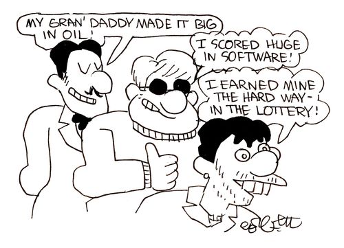 'My grandaddy made it big in oil...'