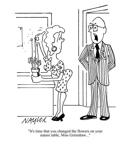 'It's time that you changed the flowers on your nature table, Miss Grimshaw.'