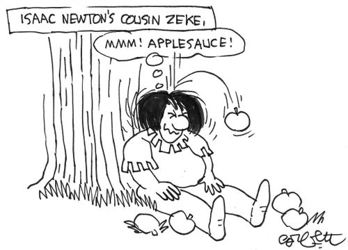 Issac Newton's cousin Zeke:  'MMM!  Applesauce!'