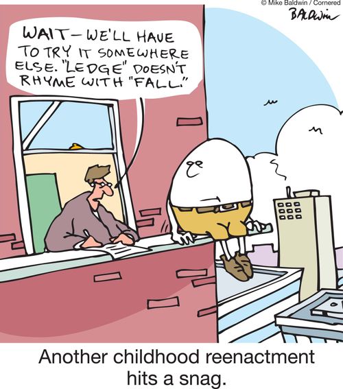 'Wait, we'll have to try it somewhere else. 'Ledge' doesn't rhyme with 'fall.'' Another childhood reenactment hits a snag. 