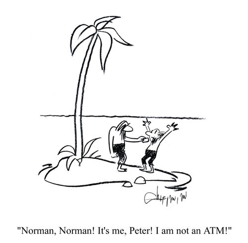 'Norman, Norman! It's me, Peter! I am not an ATM!'
