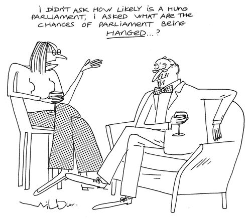 'I didn't ask how likely is a hung parliament, I asked what are the chances of parliament being hanged?'