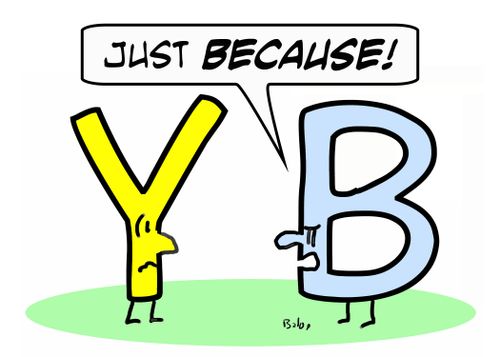 'Just because!'