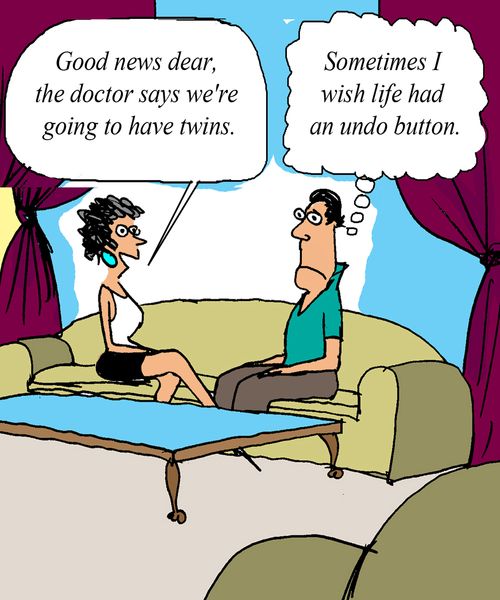 'Good news dear, the doctor says we're going to have twins.'