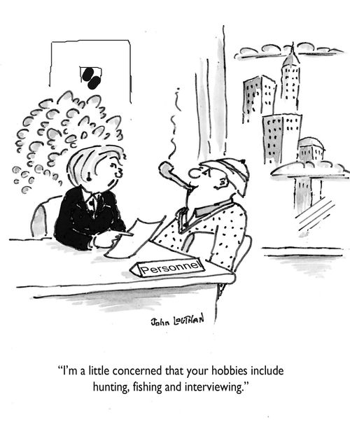 'I'm a little concerned that your hobbies include hunting, fishing and interviewing.'