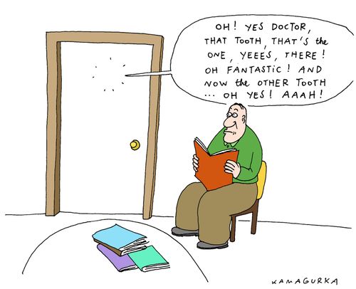 'Oh! Yes doctor, that tooth, that's the one, yeees, there!'