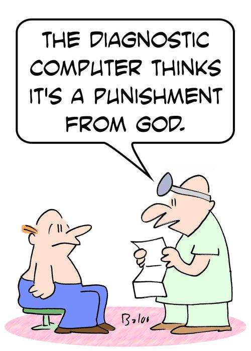 'The diagnostic computer thinks it's a punishment from God.'