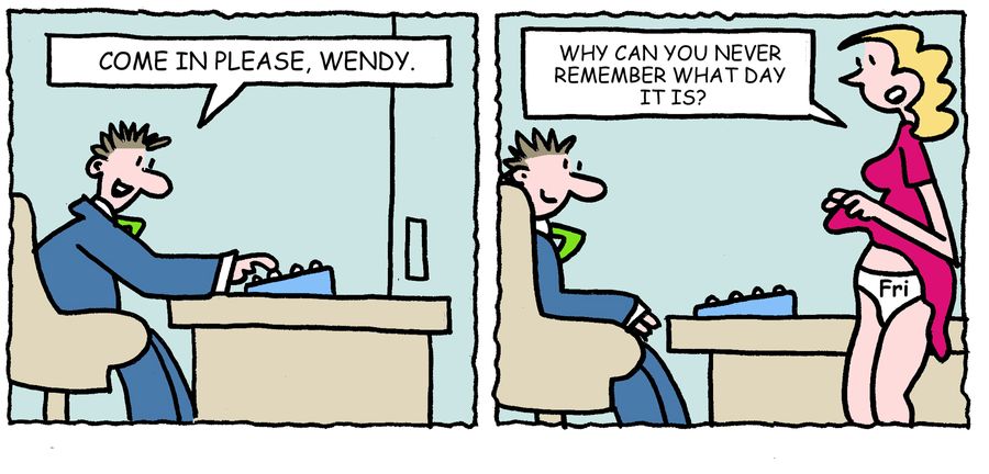 'Why can you never remember what day it is?'