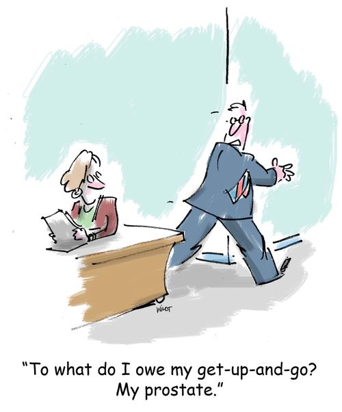 'To what do I owe my get-up-and-go? My prostate.'